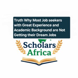 Truth Why Most Job seekers with Great Experience and Academic Background are Not Getting their Dream Jobs