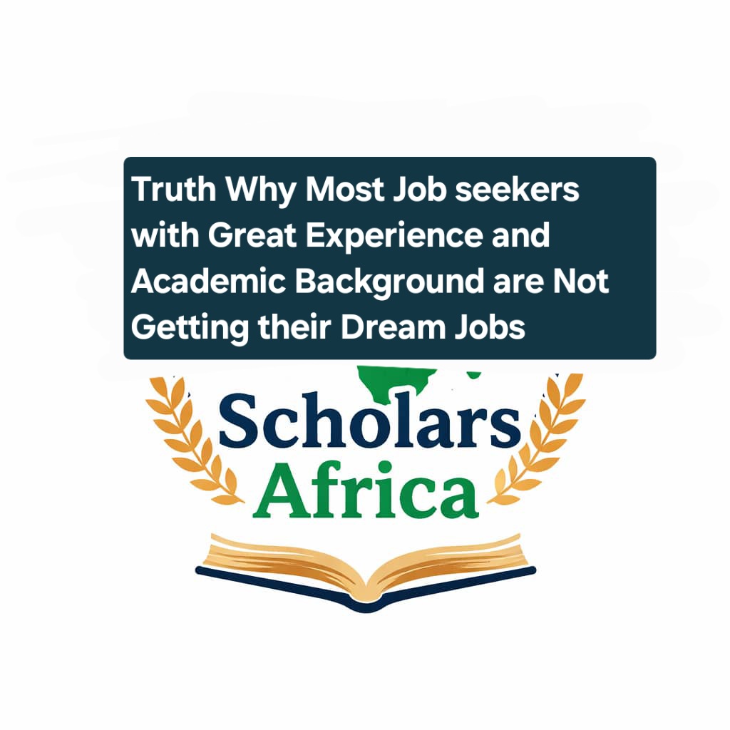 Truth Why Most Job seekers with Great Experience and Academic Background are Not Getting their Dream Jobs